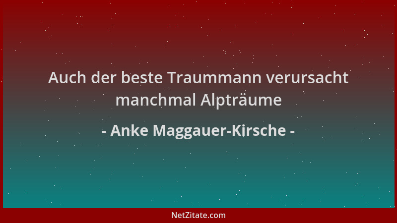 Anke Maggauer-Kirsche - Auch der beste Traummann verursacht manchmal Alpträume...