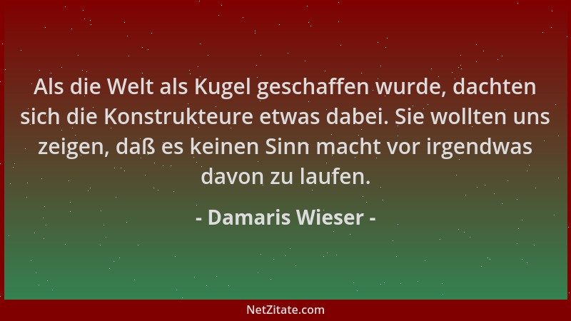 Damaris Wieser - Als die Welt als Kugel geschaffen wurde, dachten sich die Konstrukteure etwas dabei. Sie wollten uns zeige...