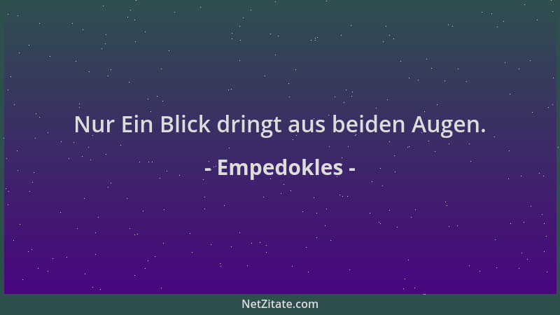 Empedokles - Nur Ein Blick dringt aus beiden Augen....