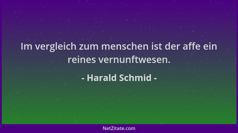 Harald Schmid - Im vergleich zum menschen ist der affe ein reines vernunftwesen....