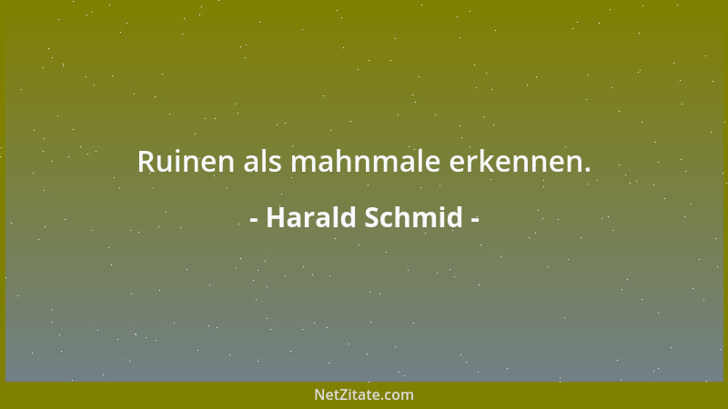 Harald Schmid - Ruinen als mahnmale erkennen....