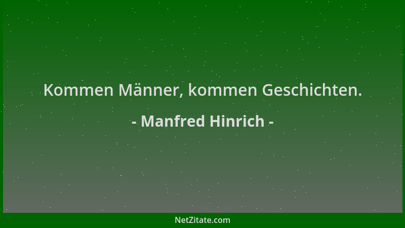 Manfred Hinrich - Kommen Männer, kommen Geschichten....