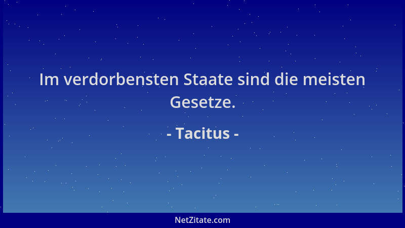 Tacitus - Im verdorbensten Staate sind die meisten Gesetze....