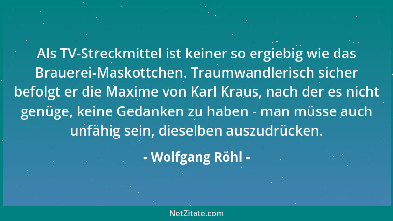 Wolfgang Röhl - Als TV-Streckmittel ist keiner so ergiebig wie das Brauerei-Maskottchen. Traumwandlerisch sicher befolgt er...