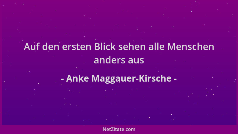 Anke Maggauer-Kirsche - Auf den ersten Blick sehen alle Menschen anders aus...