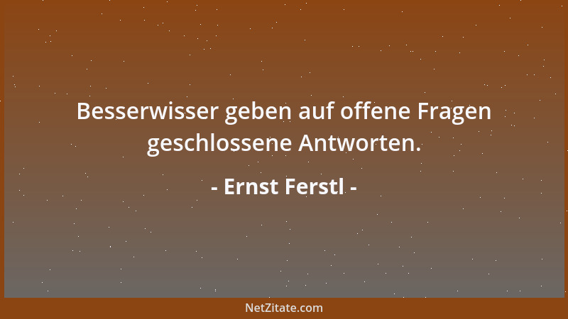 Ernst Ferstl - Die Gegenwart ist nichts anderes als die Zukunft der Vergangenheit....