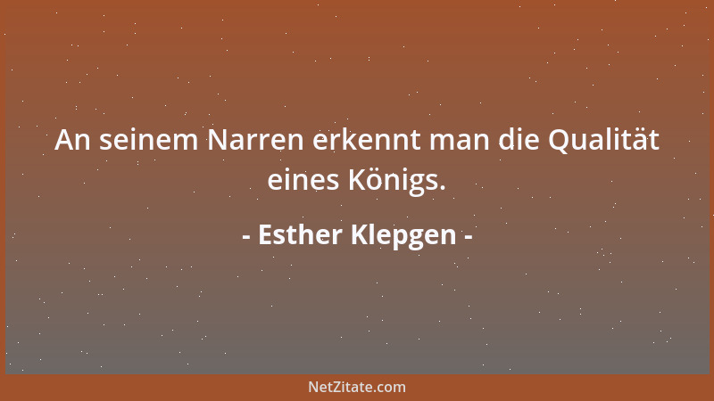 Esther Klepgen - An seinem Narren erkennt man die Qualität eines Königs....