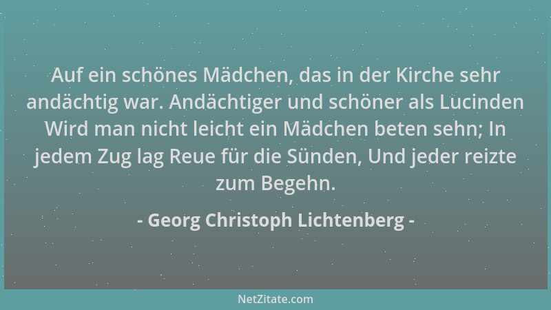 Georg Christoph Lichtenberg - Auf ein schönes Mädchen, das in der Kirche sehr andächtig war. Andächtiger und schöner als Lu...