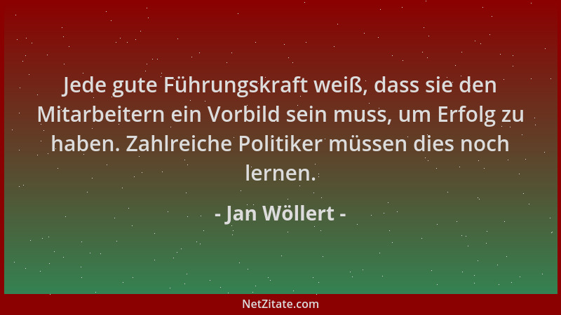 Jan Wöllert - Jede gute Führungskraft weiß, dass sie den Mitarbeitern ein Vorbild sein muss, um Erfolg zu haben. Zahlreiche...
