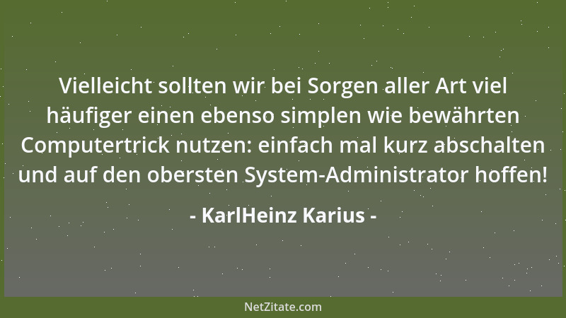 KarlHeinz Karius - Der beste Zeitpunkt für gute Vorsätze ist Silvester. Gute Ausreden sind dagegen saisonübergreifend nützl...