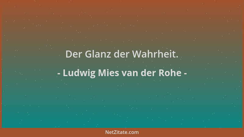 Ludwig Mies van der Rohe - Der Glanz der Wahrheit....