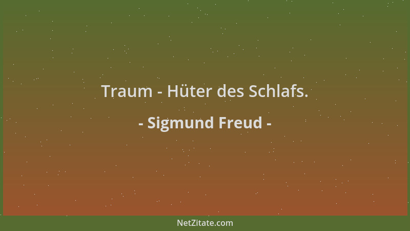 Sigmund Freud - Traum - Hüter des Schlafs....