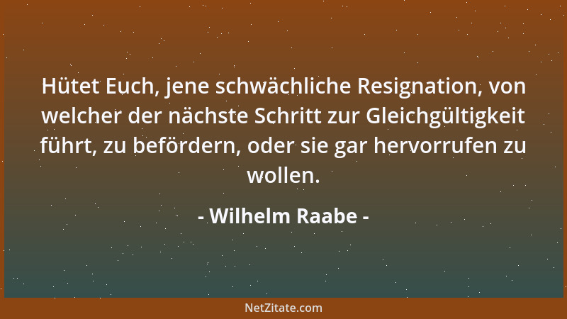 Wilhelm Raabe - Unentbehrlich ist keiner, aber entbehrlich auch keiner....