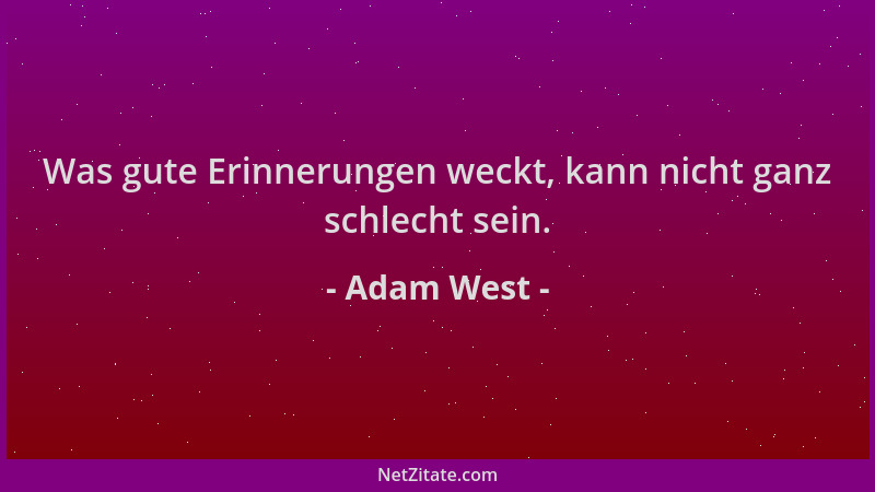 Adam West - Was gute Erinnerungen weckt, kann nicht ganz schlecht sein....