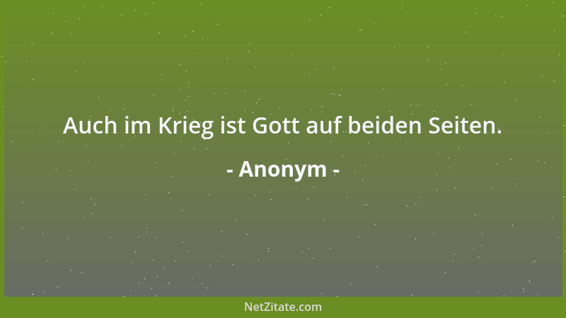 Anonym - Auch im Krieg ist Gott auf beiden Seiten....