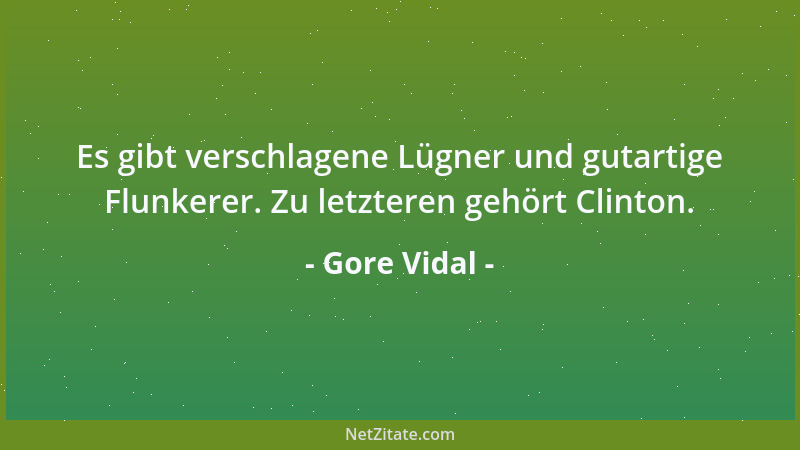 Gore Vidal - Bill Clinton ist ein politisches Naturtalent, ein charismatischer Blender....