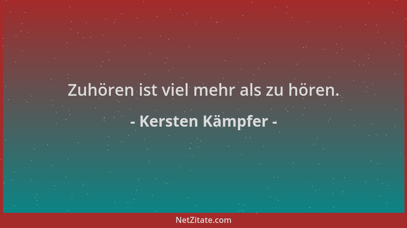 Kersten Kämpfer - Zuhören ist viel mehr als zu hören....