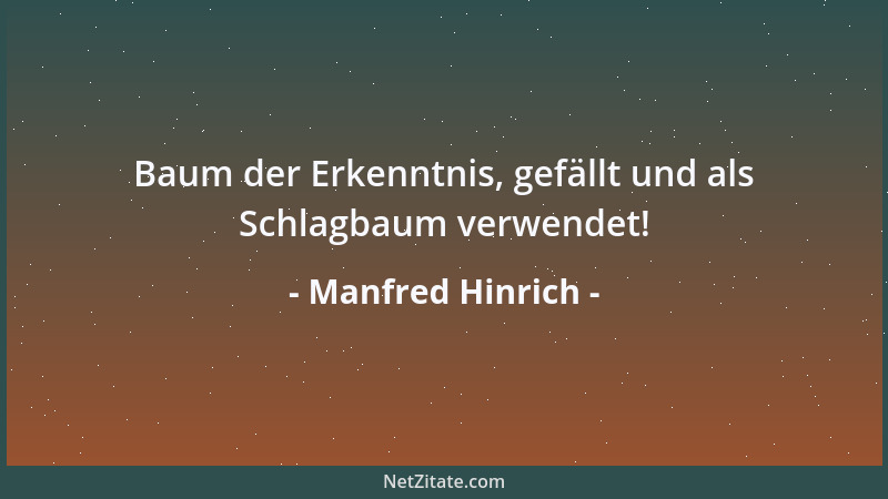 Manfred Hinrich - Baum der Erkenntnis, gefällt und als Schlagbaum verwendet!...