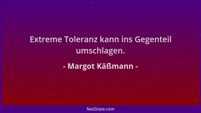 Margot Käßmann - Extreme Toleranz kann ins Gegenteil umschlagen....