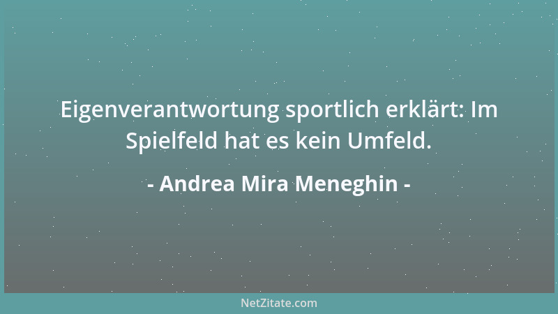 Andrea Mira Meneghin - Eigenverantwortung sportlich erklärt: Im Spielfeld hat es kein Umfeld....