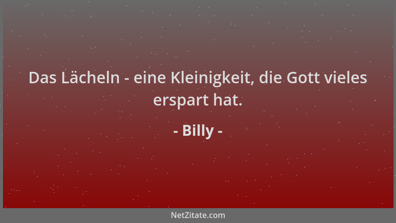 Billy - Das Lächeln - eine Kleinigkeit, die Gott vieles erspart hat....