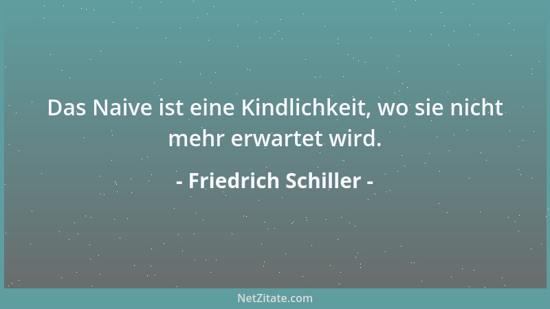 Friedrich Schiller - Man sah Kaiser und Könige, erleuchtete Staatsmänner und unbeugsame Krieger im Drange der Umstände Rech...