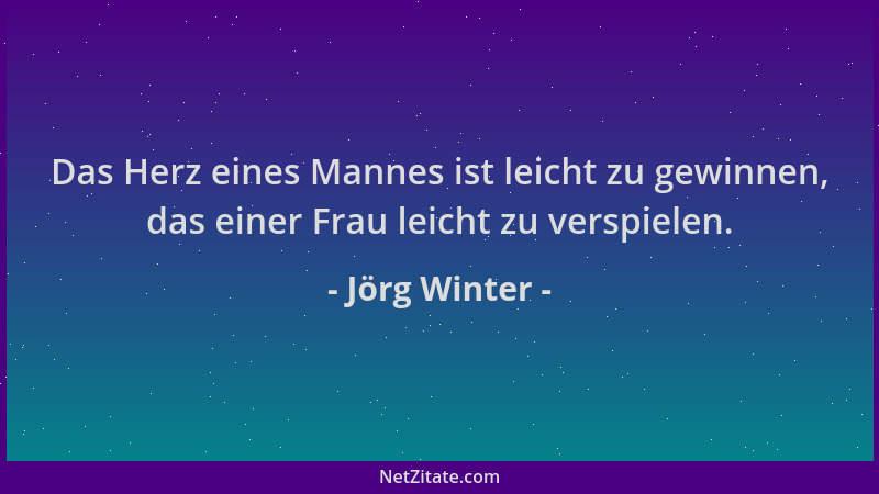 Jörg Winter - Das Herz eines Mannes ist leicht zu gewinnen, das einer Frau leicht zu verspielen....