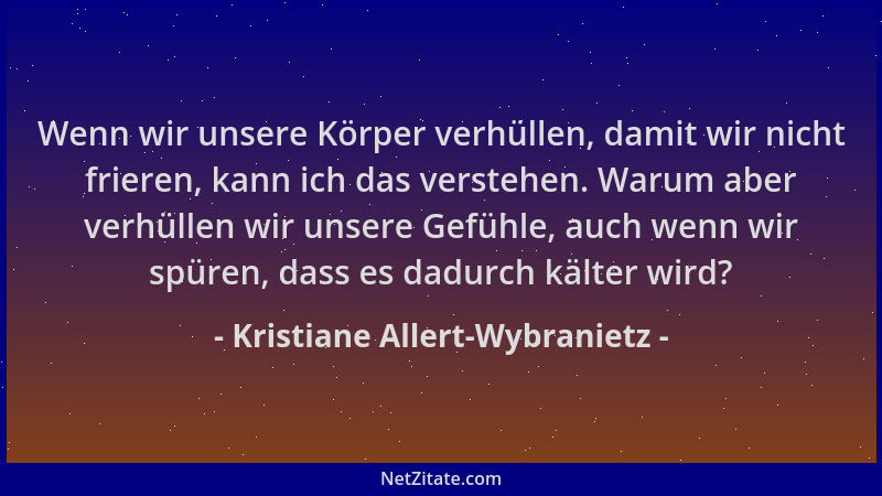 Kristiane Allert-Wybranietz - Wenn wir unsere Körper verhüllen, damit wir nicht frieren, kann ich das verstehen. Warum aber...
