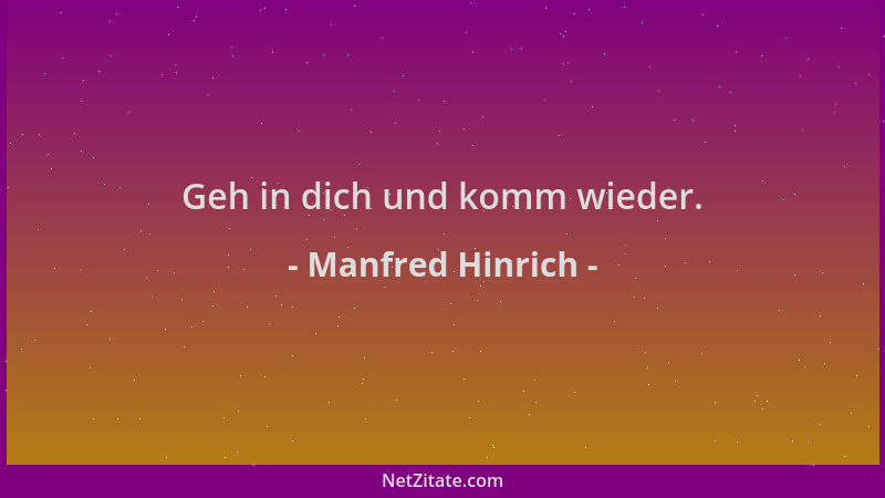 Manfred Hinrich - Geh in dich und komm wieder....