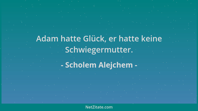 Scholem Alejchem - Adam hatte Glück, er hatte keine Schwiegermutter....