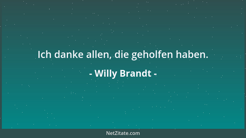 Willy Brandt - Ich danke allen, die geholfen haben....