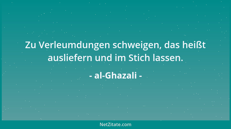 al-Ghazali - Geprüft wird die Liebe durch den Wettstreit mit dem eigenen Vorteil....