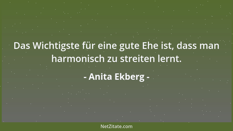 Anita Ekberg - Das Wichtigste für eine gute Ehe ist, dass man harmonisch zu streiten lernt....