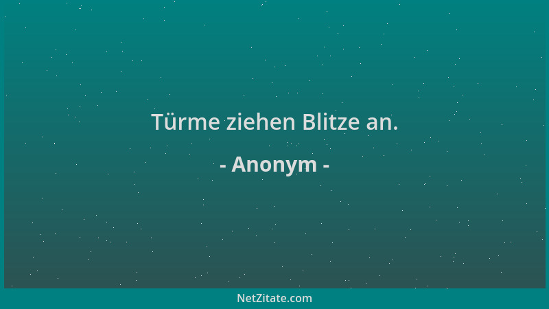 Anonym - Türme ziehen Blitze an....