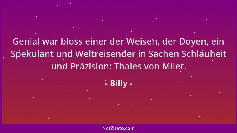 Billy - Genial war bloss einer der Weisen, der Doyen, ein Spekulant und Weltreisender in Sachen Schlauheit und Präzision: T...