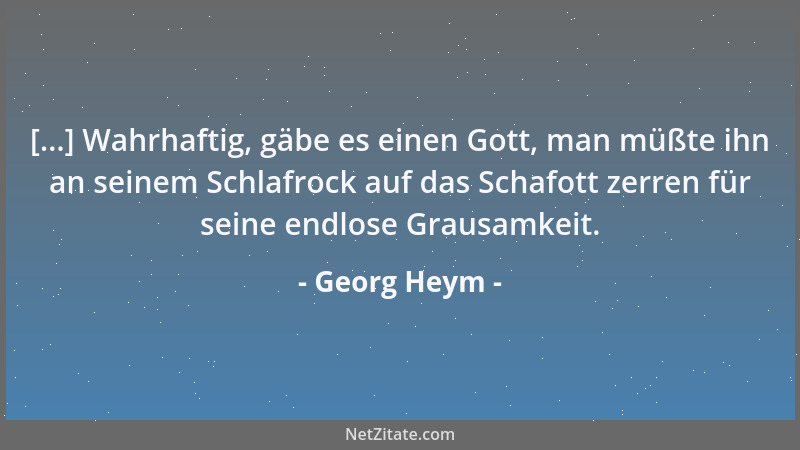 Georg Heym - Was dich schmerzet, ich sag es im Bösen. Und uns quälet ein fremdes Wort. Unsere Hände werden im Dunkel sich l...