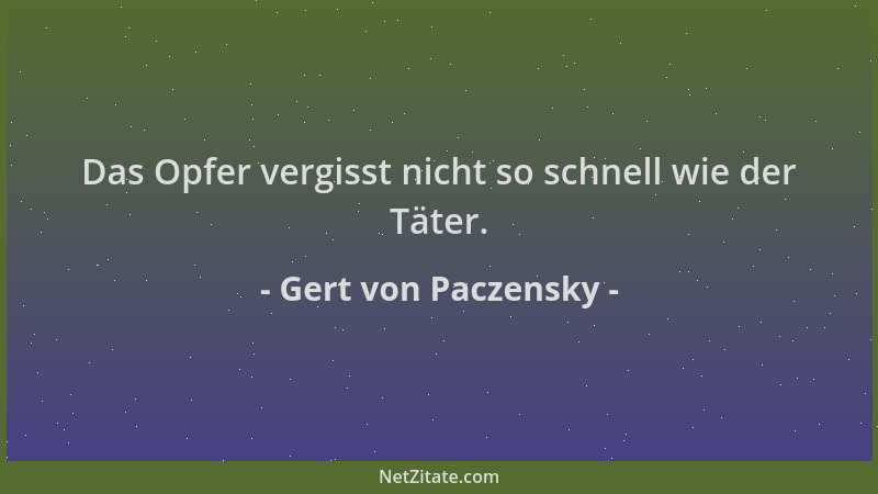 Gert von Paczensky - Das Opfer vergisst nicht so schnell wie der Täter....