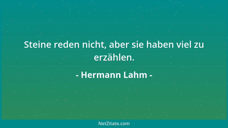 Hermann Lahm - Steine reden nicht, aber sie haben viel zu erzählen....