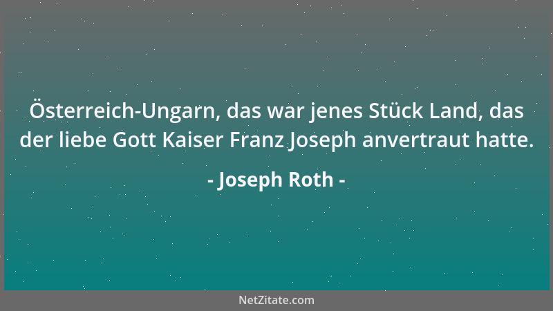 Joseph Roth - Ich kenne die süße Freiheit, nicht mehr darzustellen als mich selbst....