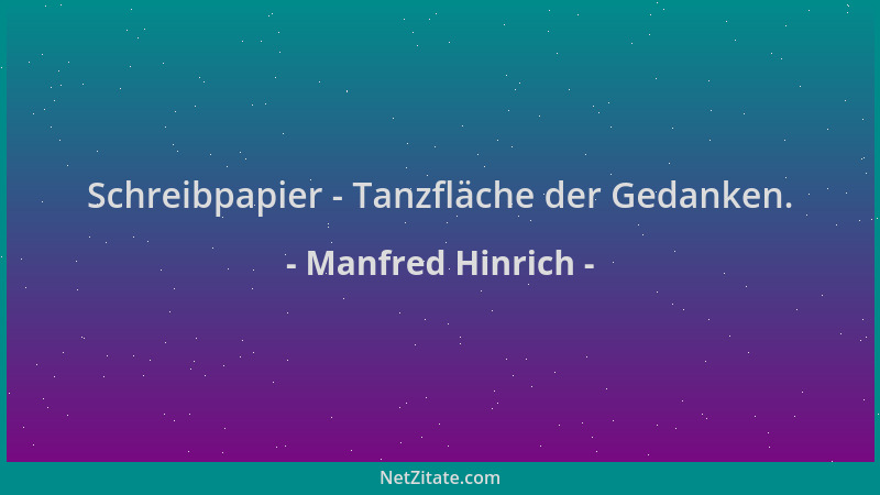 Manfred Hinrich - Schreibpapier - Tanzfläche der Gedanken....