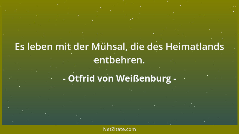 Otfrid von Weißenburg - Es leben mit der Mühsal, die des Heimatlands entbehren....