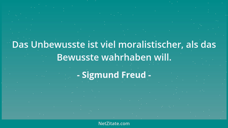 Sigmund Freud - Die Tabuvorschriften waren das erste Recht....