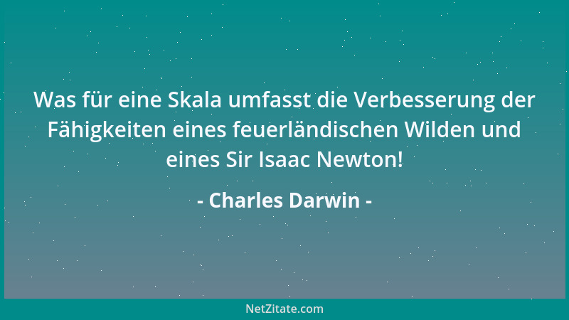 Charles Darwin - Das Land ist in der Periode der heute existierenden Seemuscheln als Ganzes angehoben worden....