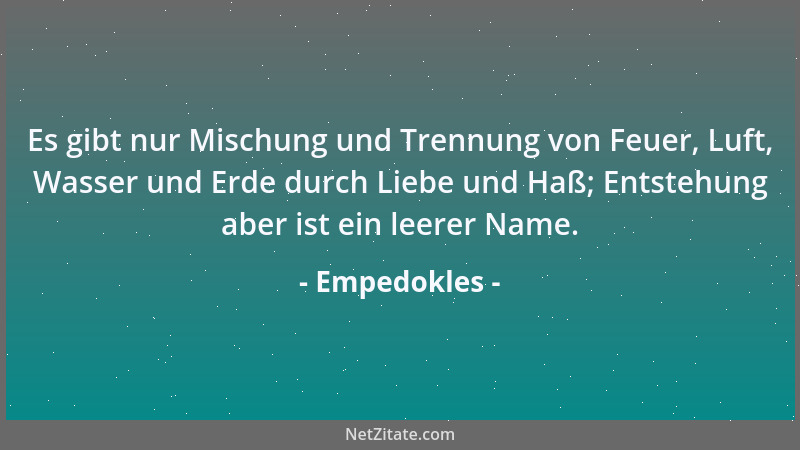 Empedokles - Beim All aber gibt es kein Leeres. Woher sollte denn auch was hereinkommen?...