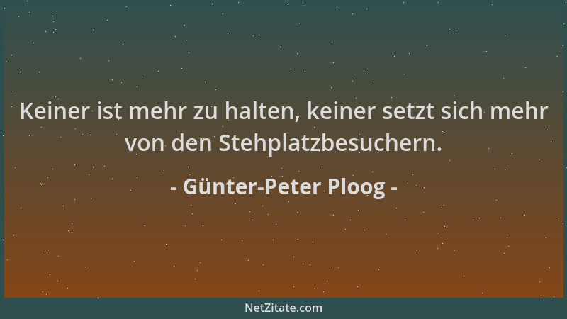 Günter-Peter Ploog - Keiner ist mehr zu halten, keiner setzt sich mehr von den Stehplatzbesuchern....