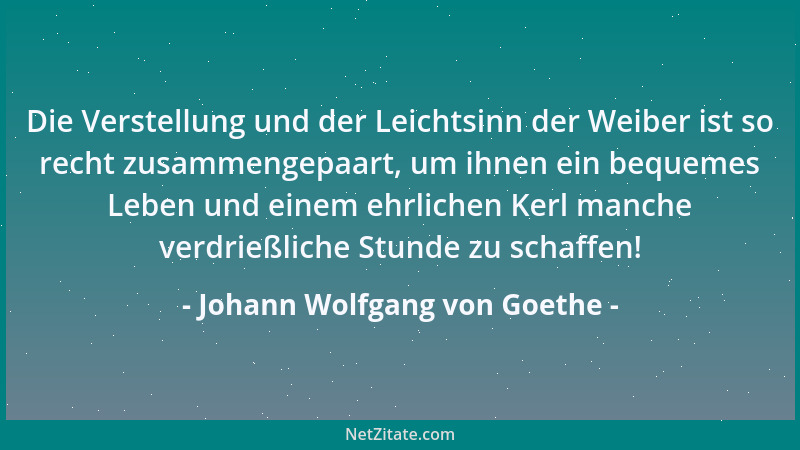Johann Wolfgang von Goethe - Sag mir warum dich keine Zeitung freut? Ich liebe sie nicht, sie dient der Zeit....