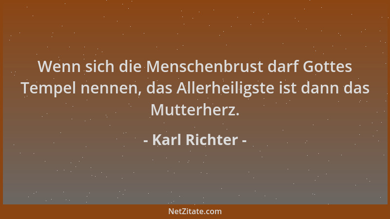 Karl Richter - Wenn sich die Menschenbrust darf Gottes Tempel nennen, das Allerheiligste ist dann das Mutterherz....