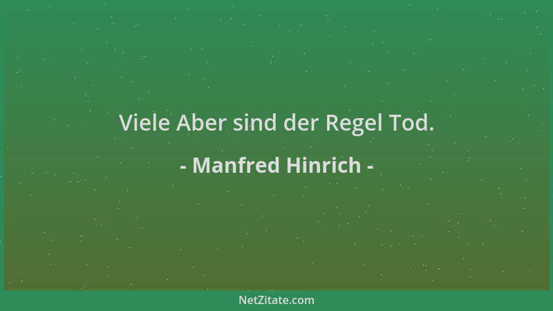 Manfred Hinrich - Viele Aber sind der Regel Tod....