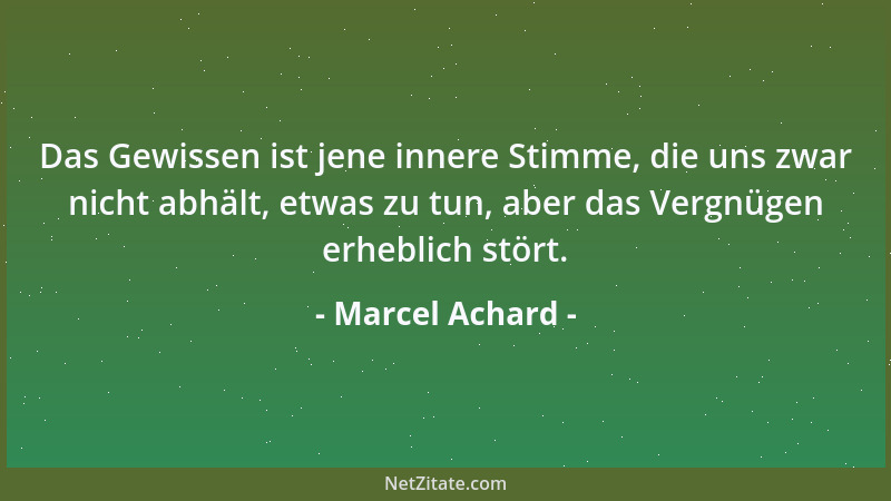 Marcel Achard - Man braucht nicht geistreich zu sein, um zu beweisen, dass man begabt ist. Aber man braucht Geist, um zu ve...