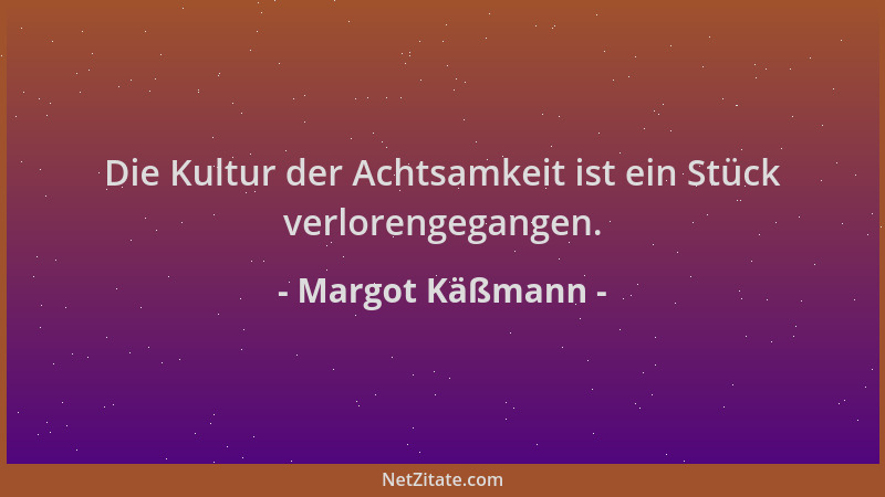 Margot Käßmann - Die Kultur der Achtsamkeit ist ein Stück verlorengegangen....